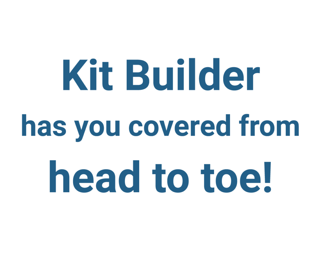Kit Builder has you covered from head to toe!