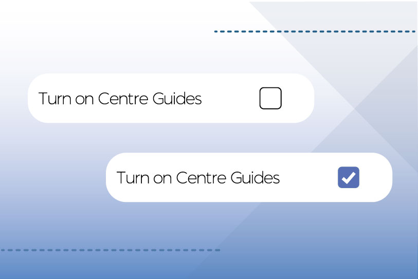 Offer a helping hand with Centre Guides at Kit Builder! toggle